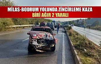 Milas-Bodrum Yolunda zincirleme kaza: Biri ağır 2 yaralı