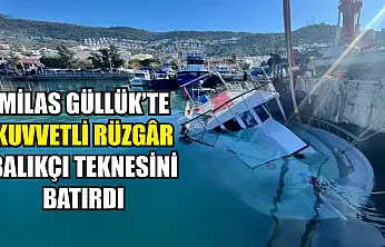Milas Güllük'te Kuvvetli Rüzgâr Balıkçı Teknesini Batırdı