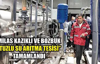 Milas Kazıklı ve Bozbük 'Tuzlu su arıtma tesisi' tamamlandı