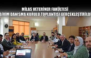 Milas Veteriner Fakültesi Birim Danışma Kurulu Toplantısı gerçekleştirildi