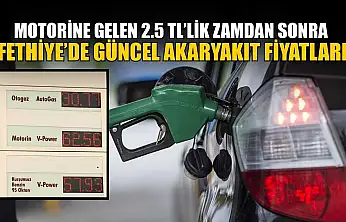 Motorine gelen 2.5 TL'lik zamdan sonra Fethiye'de güncel akaryakıt fiyatları