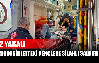 Motosikletteki gençlere silahlı saldırı: 2 yaralı