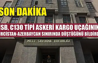 MSB, C130 tipi askeri kargo uçağının Gürcistan-Azerbaycan sınırında düştüğünü bildirdi