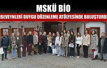 MSKÜ BİO, ebeveynleri duygu düzenleme atölyesinde buluşturdu