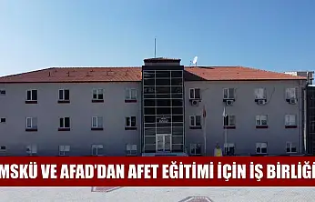MSKÜ ve AFAD'dan Afet Eğitimi için iş birliği