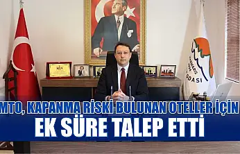 MTO, kapanma riski bulunan oteller için ek süre talep etti