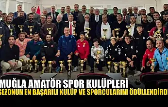 Muğla Amatör Spor Kulüpleri sezonun en başarılı kulüp ve sporcularını ödüllendirdi