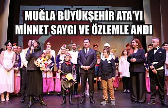 Muğla Büyükşehir Ata'yı Minnet, Saygı ve Özlemle Andı