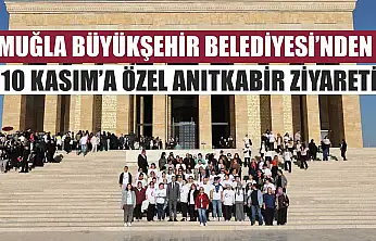 Muğla Büyükşehir Belediyesi'nden 10 Kasım'a Özel Anıtkabir Ziyareti