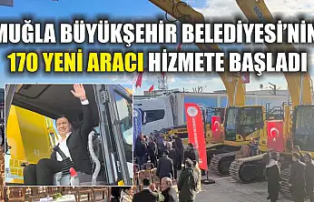 Muğla Büyükşehir Belediyesi'nin 170 yeni aracı hizmete başladı