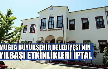 Muğla Büyükşehir Belediyesi'nin yılbaşı etkinlikleri iptal