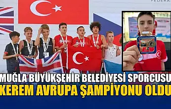 Muğla Büyükşehir Belediyesi sporcusu Kerem Avrupa Şampiyonu oldu