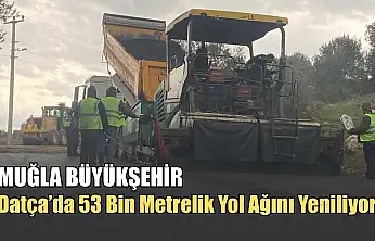 Muğla Büyükşehir, Datça'da 53 Bin Metrelik Yol Ağını Yeniliyor
