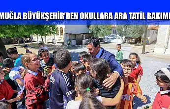 Muğla Büyükşehir'den okullara ara tatil bakımı
