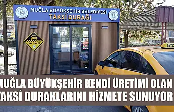 Muğla Büyükşehir Kendi Üretimi Olan Taksi Duraklarını Hizmete Sunuyor