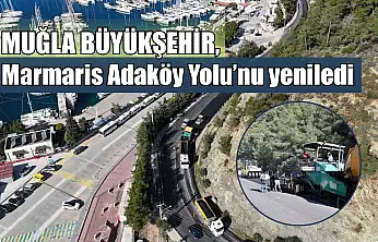 Muğla Büyükşehir, Marmaris Adaköy Yolu'nu yeniledi