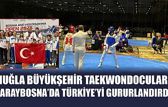 Muğla Büyükşehir Taekwondocuları Saraybosna'da Türkiye'yi Gururlandırdı