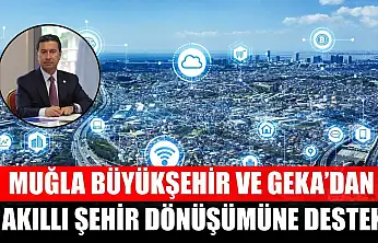 Muğla Büyükşehir ve GEKA'dan Akıllı Şehir Dönüşümüne Destek