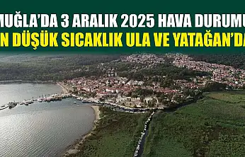 Muğla'da 3 Aralık 2025 Hava Durumu: En Düşük Sıcaklık Ula ve Yatağan'da