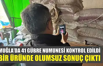 Muğla'da 41 gübre numunesi kontrol edildi, bir üründe olumsuz sonuç çıktı