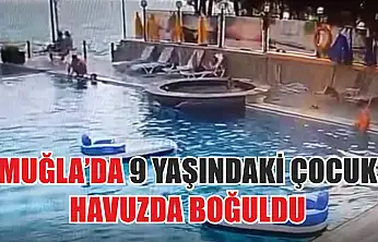 Muğla'da 9 yaşındaki çocuk havuzda boğuldu