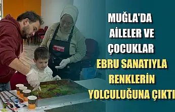 Muğla'da aileler ve çocuklar ebru sanatıyla renklerin yolculuğuna çıktı