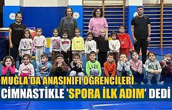 Muğla'da Anasınıfı öğrencileri cimnastikle spora ilk adım dedi