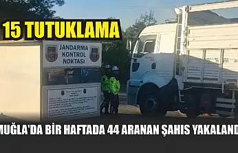 Muğla'da bir haftada 44 aranan şahıs yakalandı, 15'i tutuklandı