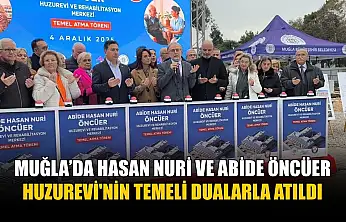 Muğla'da Hasan Nuri ve Abide Öncüer Huzurevi'nin temeli dualarla atıldı