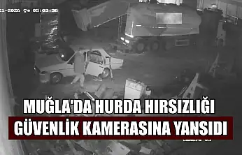 Muğla'da hurda hırsızlığı güvenlik kamerasına yansıdı