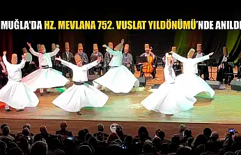 Muğla'da Hz. Mevlana 752. Vuslat Yıldönümü'nde anıldı