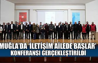 Muğla'da 'İletişim ailede başlar' konferansı gerçekleştirildi