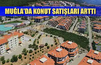 Muğla'da konut satışları arttı