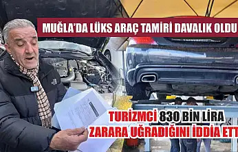 Muğla'da lüks araç tamiri davalık oldu