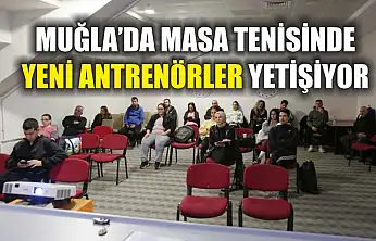 Muğla'da masa tenisinde yeni antrenörler yetişiyor