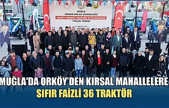 Muğla'da ORKÖY'den kırsal mahallelere sıfır faizli 36 traktör