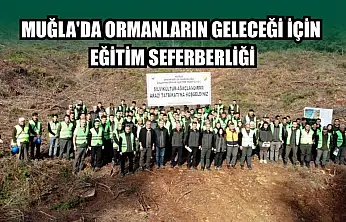 Muğla'da ormanların geleceği için eğitim seferberliği