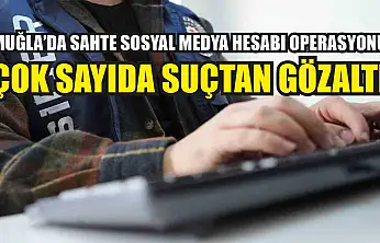 Muğla'da Sahte Sosyal Medya Hesabı Operasyonu: Çok Sayıda Suçtan Gözaltı
