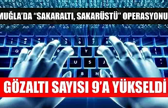 Muğla'da 'Sakaraltı, Sakarüstü' Operasyonu! Gözaltı Sayısı 9'a Yükseldi