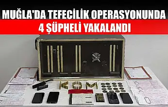 Muğla'da tefecilik operasyonunda 4 şüpheli yakalandı