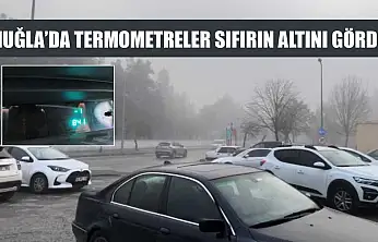 Muğla'da termometreler sıfırın altını gördü