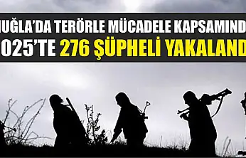 Muğla'da terörle mücadele kapsamında 2025'te 276 şüpheli yakalandı