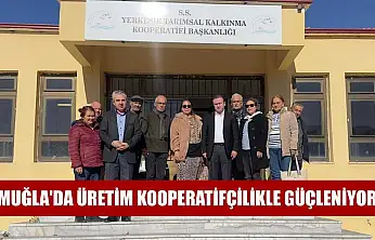Muğla'da üretim kooperatifçilikle güçleniyor