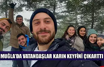 Muğla'da vatandaşlar karın keyfini çıkarttı