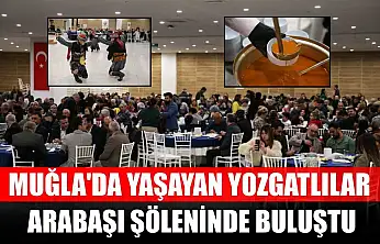 Muğla'da yaşayan Yozgatlılar arabaşı şöleninde buluştu