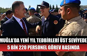 Muğla'da yeni yıl tedbirleri üst seviyede: 5 Bin 220 personel görev başında