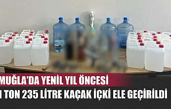 Muğla'da yenil yıl öncesi 1 ton 235 litre kaçak içki ele geçirildi