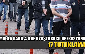 Muğla dahil 4 ilde uyuşturucu operasyonu: 17 tutuklama