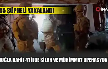 Muğla Dahil 41 İlde Silah ve Mühimmat Operasyonu: 135 şüpheli yakalandı