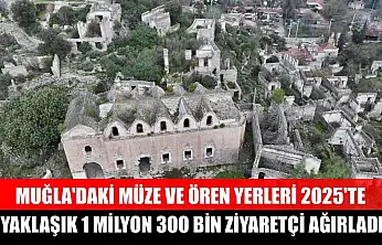Muğla'daki müze ve ören yerleri 2025'te yaklaşık 1 milyon 300 bin ziyaretçi ağırladı